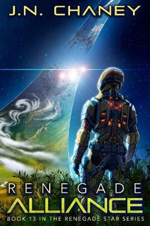 Renegade Alliance: An Intergalactic Space Opera Adventure J N Chaney 9781700133007