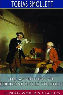 The Adventures of Peregrine Pickle, Volume II (Esprios Classics) by Tobias Smollett