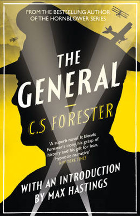 The General: The Classic WWI Tale of Leadership C. S. Forester 9780007580071