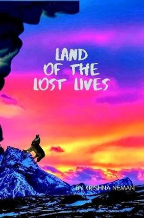 Land of the Lost Lives by Krishna Nemani