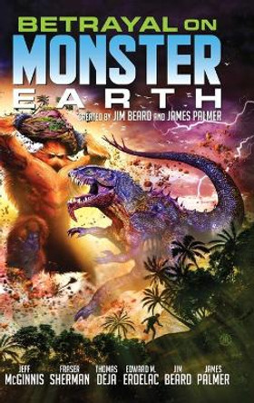 Betrayal on Monster Earth James Palmer 9781716634284