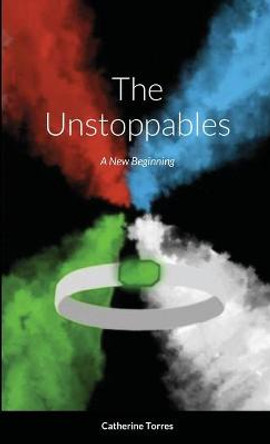 The Unstoppables: A New Beginning Catherine Torres 9781716831140