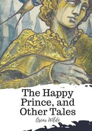 The Happy Prince, and Other Tales Oscar Wilde 9781719492188