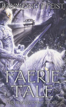 Faerie Tale Raymond E. Feist 9780586071397