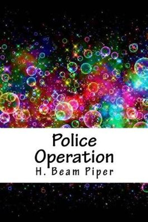 Police Operation H Beam Piper 9781718868397