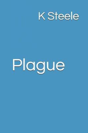 Plague K Steele 9781717886170