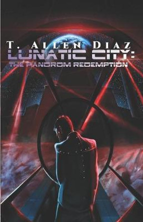 Lunatic City: The Pandrom Redemption T Allen Diaz 9781726339148