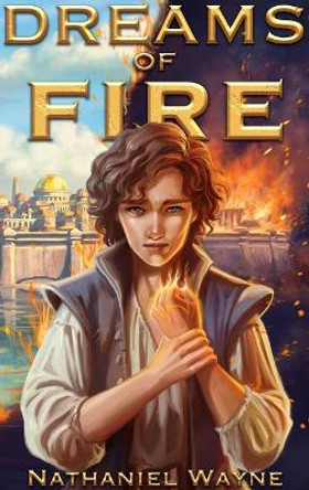 Dreams of Fire Nathaniel Wayne 9781732675988