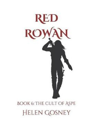 Red Rowan: Book 6: The Cult of Aspe Helen Gosney 9781729476314