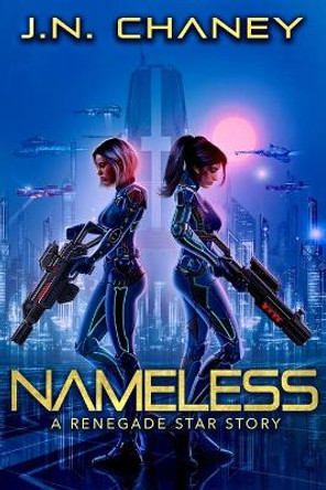 Nameless: A Renegade Star Story J N Chaney 9781728930169