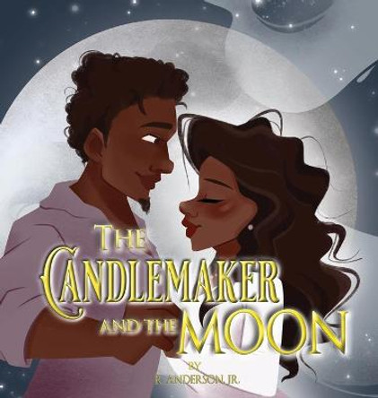 The Candlemaker and the Moon R Anderson, Jr 9781732536258