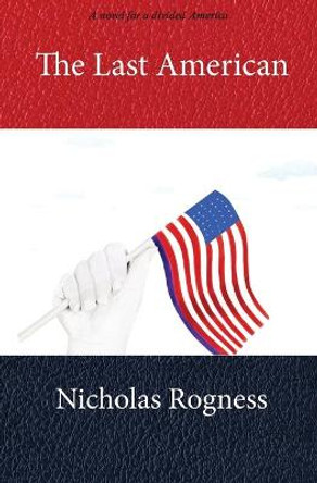 The Last American Nicholas Rogness 9781733951708