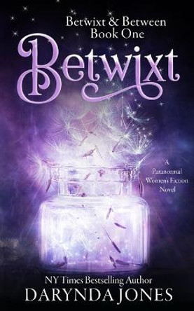 Betwixt by Darynda Jones Betwixt by Darynda Jones
