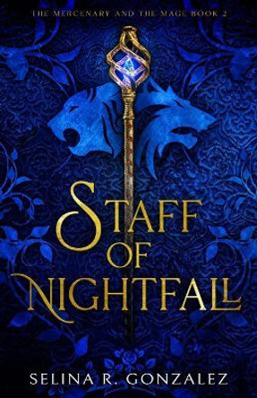 Staff of Nightfall Selina R Gonzalez 9781734467635