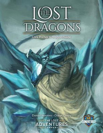 The Lost Dragons Lore Primer and Dragon Guide Daniel Herrero 9781733191111