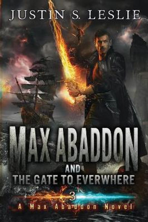 Max Abaddon and The Gate to Everwhere: A Max Abaddon Novel Justin Leslie 9781735303536