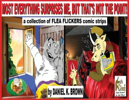Most Everything Surprises Me, But That's Not The Point!: A collection of Flea Flickers comic strips Daniel K Brown 9781735671963