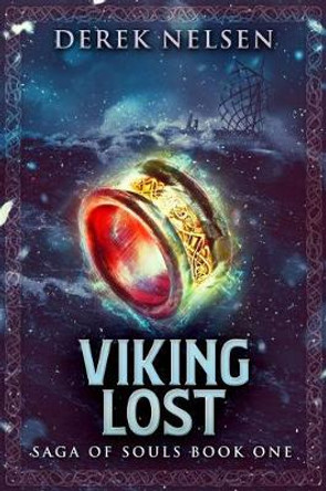 Viking Lost: Saga of Souls Book One Derek Nelsen 9781735124018