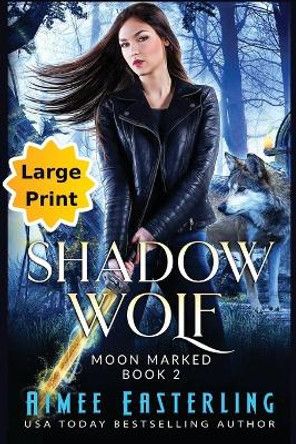 Shadow Wolf: Large Print Edition Aimee Easterling 9781735318356