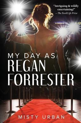 My Day As Regan Forrester by Misty Urban
