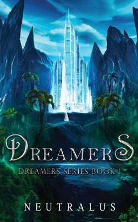 Dreamers: Dreamers Series Book 1 Neutralus 9781736968437