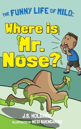 Where is Mr. Nose? J S Holdaway 9781736796948