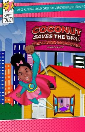 Coconut Save the Day: The COVID Monster: The COVID Mon: The COVID Cameren White 9781737748427