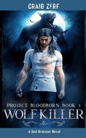 Project Bloodborn - Book 3 WOLF KILLER Craig Zerf 9781739857479