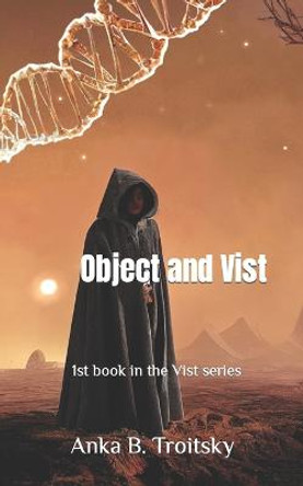 Object and Vist: 1st book in the Vist series Anka B Troitsky 9781739195908