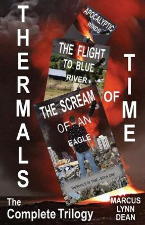 Thermals Of Time: The Complete Trilogy Marcus Dean 9781737617808