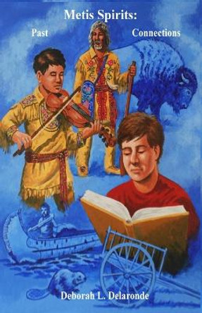 Metis Spirits by Deborah L Delaronde