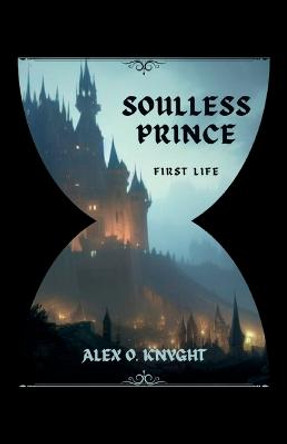 Soulless Prince by Alex O Knyght