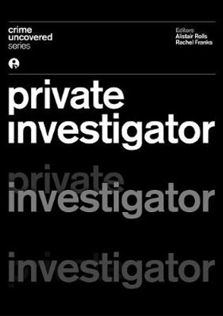 Crime Uncovered: Private Investigator Alistair Rolls 9781783205233