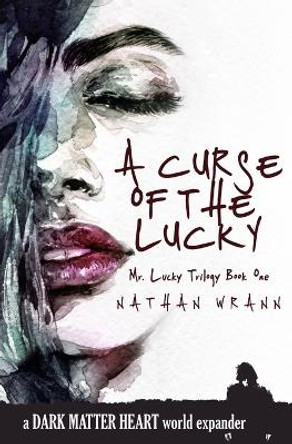 A Curse of the Lucky: Mr. Lucky Trilogy: Book 1 Nathan Wrann 9781793252388