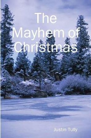 The Mayhem of Christmas Justin Tully 9781794796089