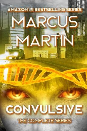 Convulsive: The Complete Series: A Pandemic Survival Near Future Thriller Marcus Martin 9781913966010