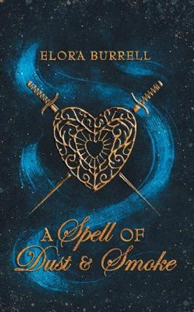 A Spell of Dust and Smoke Elora Burrell 9781915044013