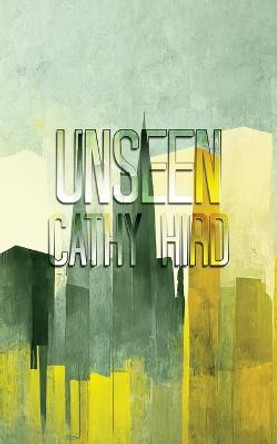 Unseen Cathy Hird 9781928011903