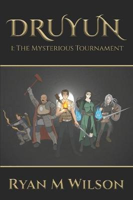 Druyun: I: The Mysterious Tournament Ryan M Wilson 9781922542427