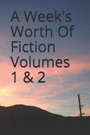 A Week's Worth of Fiction Mark Wilkins 9781936462551