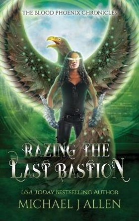 Razing the Last Bastion: An Urban Fantasy Action Adventure Michael J Allen 9781944357290