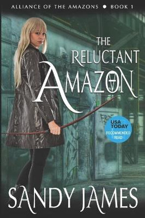 The Reluctant Amazon Sandy James 9781940295275