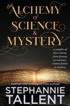 The Alchemy and Science of Mystery by Stephannie Tallent