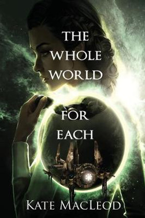 The Whole World for Each Kate MacLeod 9781946552471