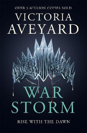 War Storm: The final YA dystopian fantasy adventure in the globally bestselling Red Queen series Victoria Aveyard 9781409175995