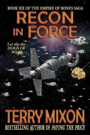 Recon in Force (Book 6 of The Empire of Bones Saga) Terry Mixon 9781947376625