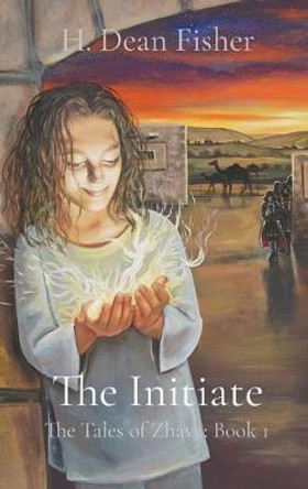 The Initiate: The Tales of Zhava: Book 1 H Dean Fisher 9781952811005