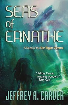 Seas of Ernathe: A Novel of the Star Rigger Universe Jeffrey A Carver 9781951612634