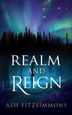 Realm and Reign by Ash Fitzsimmons