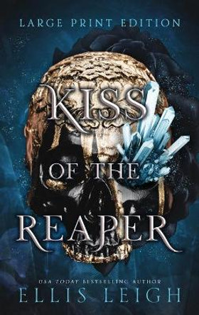 Kiss of the Reaper: Death Is Not The End: A Paranormal Fantasy Romance Ellis Leigh 9781954702325